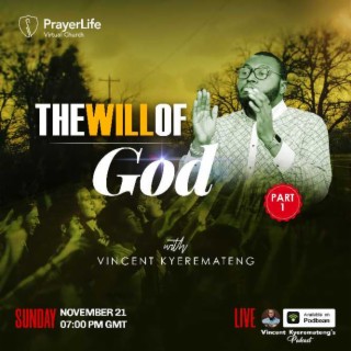 The Will of God 1 with Vincent Kyeremateng