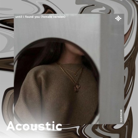 until i found you (female version) - acoustic ft. Tazzy | Boomplay Music