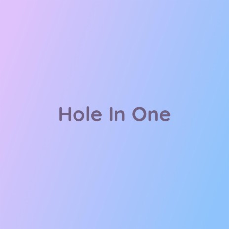 Hole In One | Boomplay Music