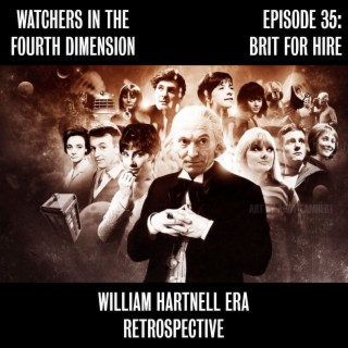 Episode 35: Brit for Hire (Hartnell-era Retrospective)
