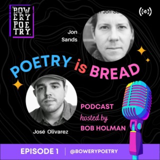 Poetry is Bread Podcast Episode 1 with Jon Sands and José Olivarez