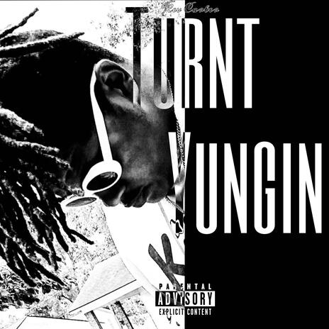 Turnt Yungin | Boomplay Music