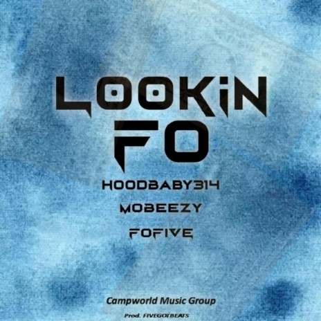 Lookin Fo ft. Mobeezy & Fofive Daproducer