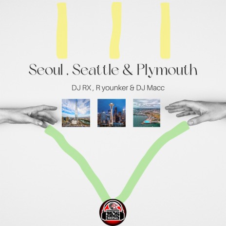 Seoul , Seattle & Plymouth ft. R Younker & DJ Macc | Boomplay Music