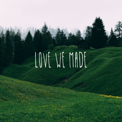 Love We Made | Boomplay Music