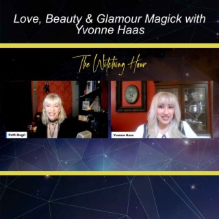 Love, Beauty & Glamour Magick with Yvonne Haas