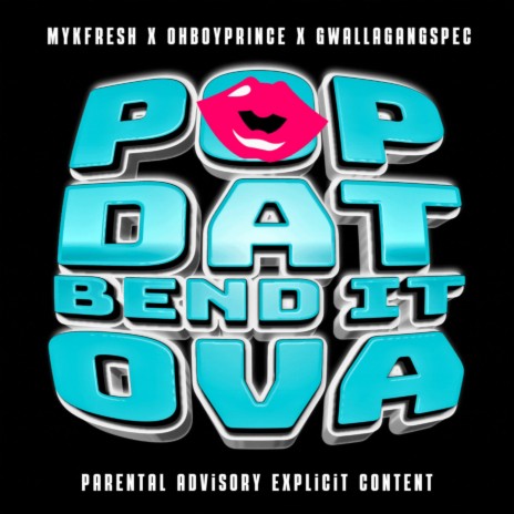 Pop Dat Bend It Ova ft. OhBoyPrince & GwallaGangSpec | Boomplay Music