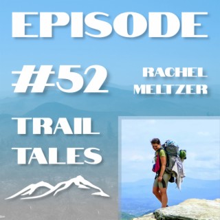 #52 | Thru-Hiking the Appalachian Trail to Help Your Mental Health with Rachel Meltzer of Trail Name Here