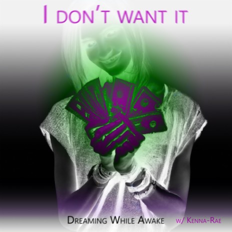 I Don't Want It ft. Kenna-Rae | Boomplay Music