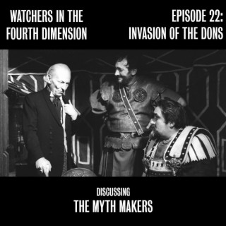 Episode 22: Invasion of the Dons (The Myth Makers)