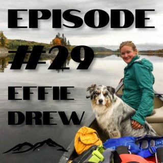 #29 | Hiking with Dogs and Thru-Padding the Northern Forest Canoe Trail with Effie Drew