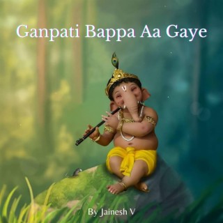 Ganpati Bappa Aa Gaye (Ganesh Chaturthi Special)