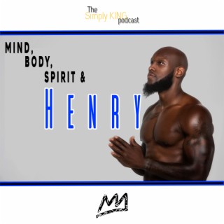 Mind, Body, Spirit & Henry
