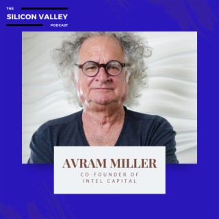 098 Flight of a Wild Duck with Co-Founder of Intel Capital, Avram Miller