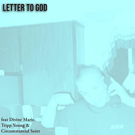 A LETTER TO GOD ft. Circumstantial Saint, Tripp.Young & Divine Marie | Boomplay Music