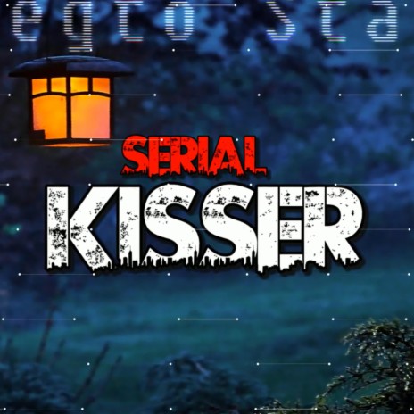 Serial Kisser | Boomplay Music