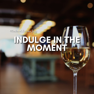 Indulge in the Moment