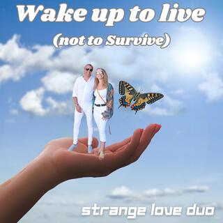 Wake up to live not to survive (Jazzy Mix)