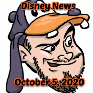 Disney News For 10/5/2020 - The Goofy Guy Podcast - Ep. 73