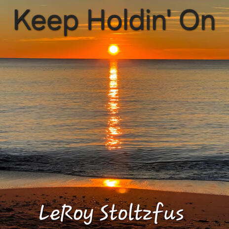 Keep Holdin' On | Boomplay Music