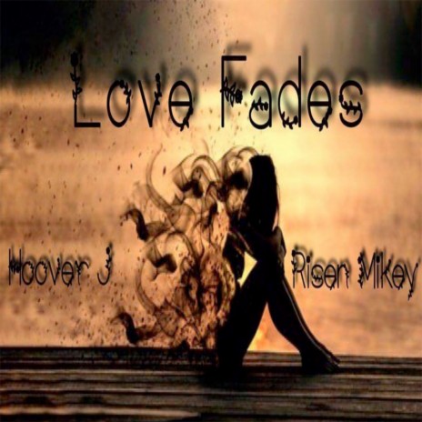 Love Fades ft. Risen Mikey | Boomplay Music