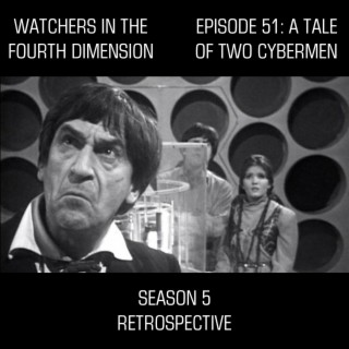 Episode 51: A Tale of Two Cybermen (Season 5 Retrospective)
