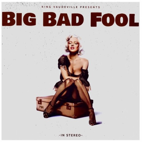Big Bad Fool | Boomplay Music