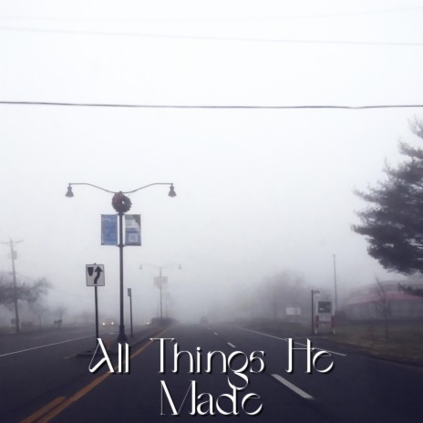 All Things He Made