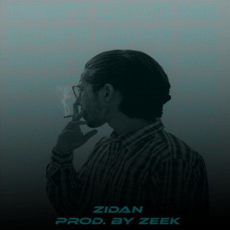Don't Leave Me ft. ZidanX | Boomplay Music