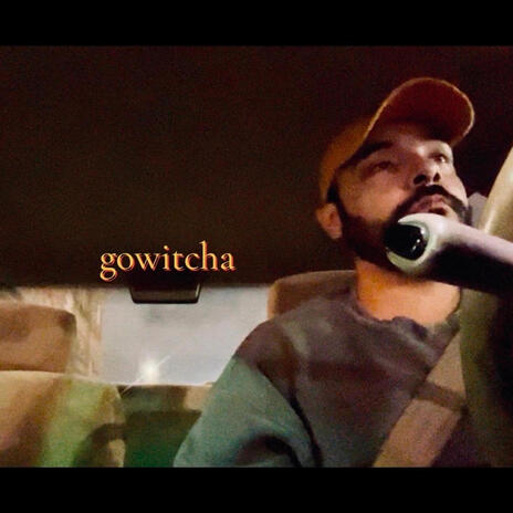 gowitcha | Boomplay Music