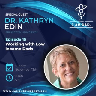 Working with Low Income Dads w/ Dr. Kathryn Edin