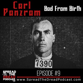 Episode #9 - Carl Panzram - Bad From Birth