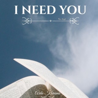 I Need You