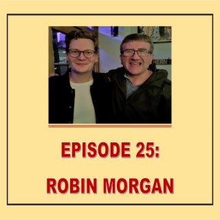EPISODE 25: ROBIN MORGAN