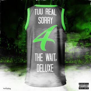 Sorry 4 The Wait Deluxe