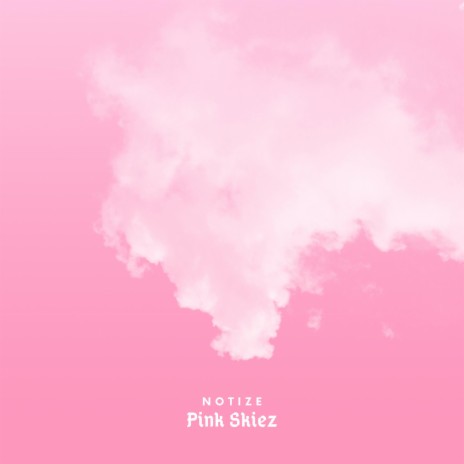 Pink Skiez ft. Notize | Boomplay Music
