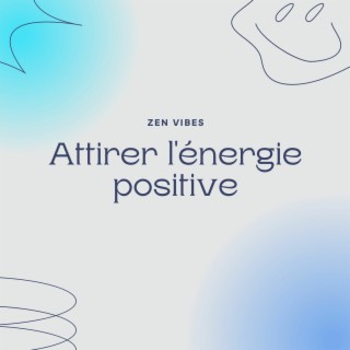 Attirer l'énergie positive (boucles de bruit blanc)