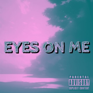 EYES ON ME