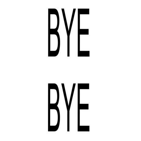 Bye Bye | Boomplay Music