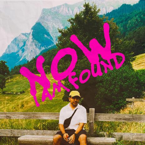 NOW I AM FOUND | Boomplay Music