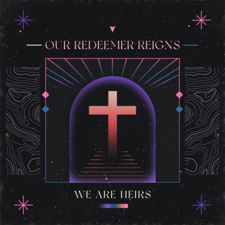 Our Redeemer Reigns