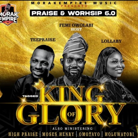 TeePraise at morakempire monthly praise worship 6.0 King of Glory