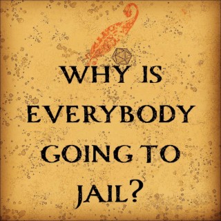 Chapter 23: Why Is Everybody Going To Jail?