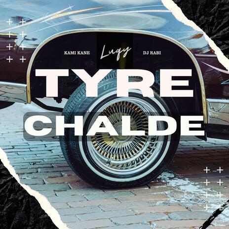 Tyre Chalde ft. Kami Kane & DJ Rabi | Boomplay Music