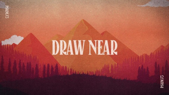 Draw Near (Psalm 73)