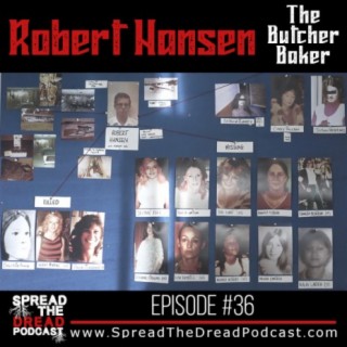 Episode #36 - Robert Hansen - The Butcher Baker