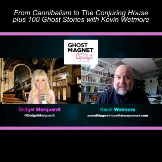 From Cannibalism to The Conjuring House plus 100 Ghost Stories with Kevin Wetmore