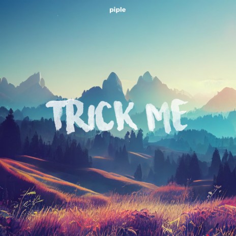 trick me | Boomplay Music