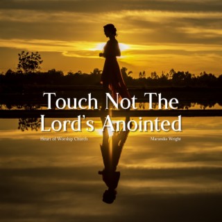 Touch Not Mine Anointed