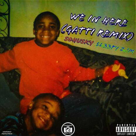 We In Here (Gatti Remix) ft. $L33PY Z!M